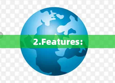 2.Features: